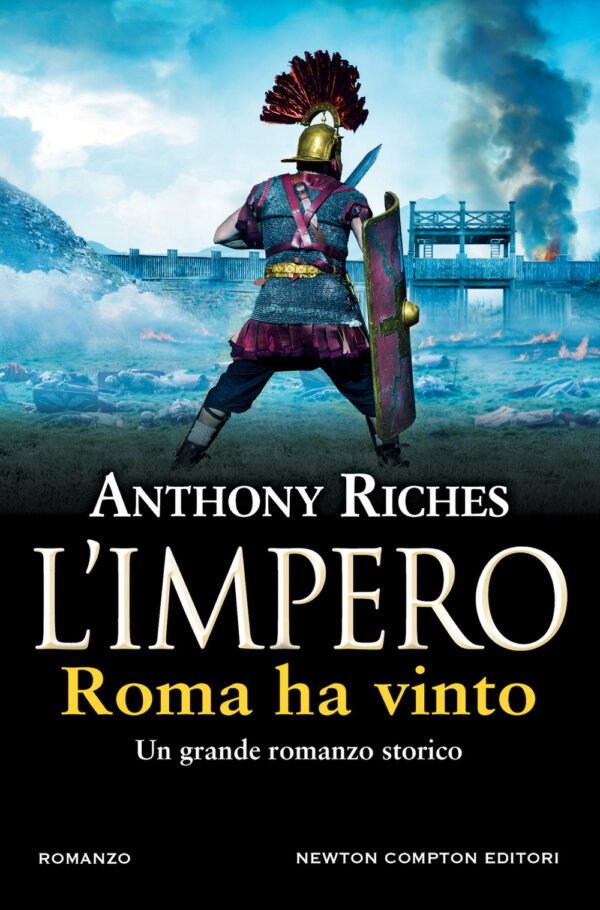 Libro Roma ha vinto. L'impero di Anthony Riches - ean 9788822762597 - Newton Compton Editori
