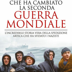 Libro missione segreta che ha cambiato la Seconda guerra mondiale. L’incredibile storia vera della spedizione artica che ha sfidato i nazisti di William Geroux - ean 9788822762788 - Newton Compton Editori