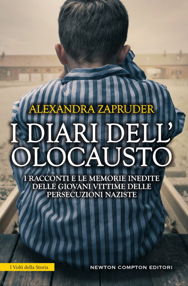 Libro diari dell'olocausto. I racconti e le memorie inedite delle giovani vittime delle persecuzioni naziste di Alexandra Zapruder - ean 9788822762825 - Newton Compton Editori