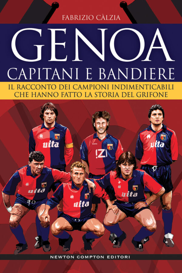 Libro Genoa. Capitani e bandiere. Il racconto dei campioni indimenticabili che hanno fatto la storia del Grifone di Fabrizio Càlzia - ean 9788822763303 - Newton Compton Editori