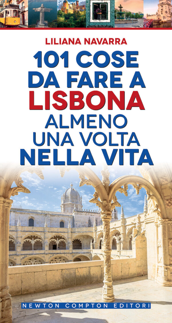 Libro 101 cose da fare a Lisbona almeno una volta nella vita di Liliana Navarra - ean 9788822763327 - Newton Compton Editori