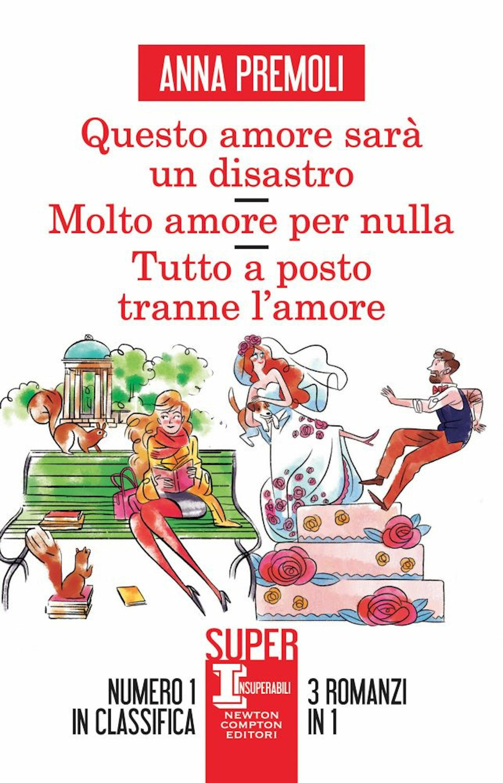 Libro Questo amore sarà un disastro-Molto amore per nulla-Tutto a posto tranne l’amore di Anna Premoli - ean 9788822763556 - Newton Compton Editori