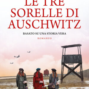 Libro tre sorelle di Auschwitz di Heather Morris - ean 9788822763860 - Newton Compton Editori