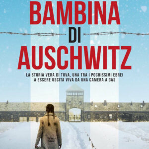 Libro bambina di Auschwitz di Tova Friedman; Malcolm Brabant - ean 9788822763884 - Newton Compton Editori
