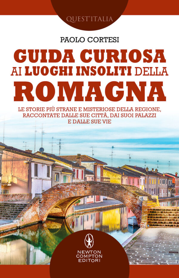 Libro Guida curiosa ai luoghi insoliti della Romagna. Le storie più strane e misteriose della regione