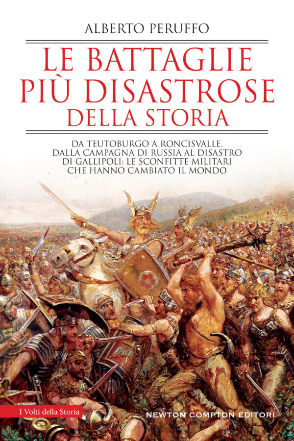 Libro battaglie più disastrose della storia. Da Teutoburgo a Roncisvalle