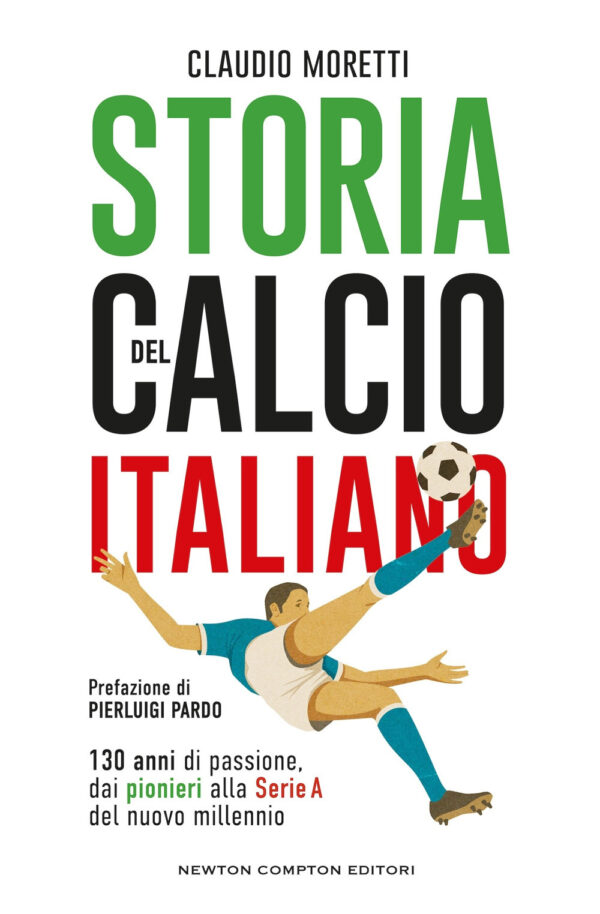 Libro Storia del calcio italiano di Claudio Moretti - ean 9788822764157 - Newton Compton Editori