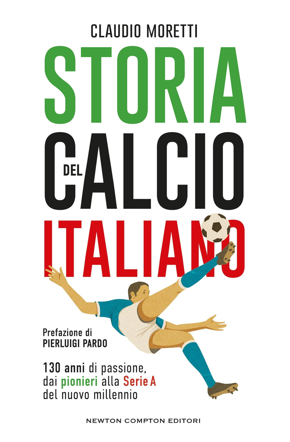Libro Storia del calcio italiano di Claudio Moretti - ean 9788822764157 - Newton Compton Editori
