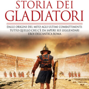 Libro grande storia dei gladiatori. Dalle origini del mito agli ultimi combattimenti: tutto quello che c'è da sapere sui leggendari eroi dell'antica Roma di Federica Campanelli - ean 9788822764447 - Newton Compton Editori