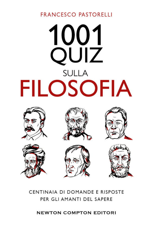 Libro 1001 quiz sulla filosofia. Centinaia di domande e risposte per gli amanti del sapere di Francesco Pastorelli - ean 9788822764546 - Newton Compton Editori