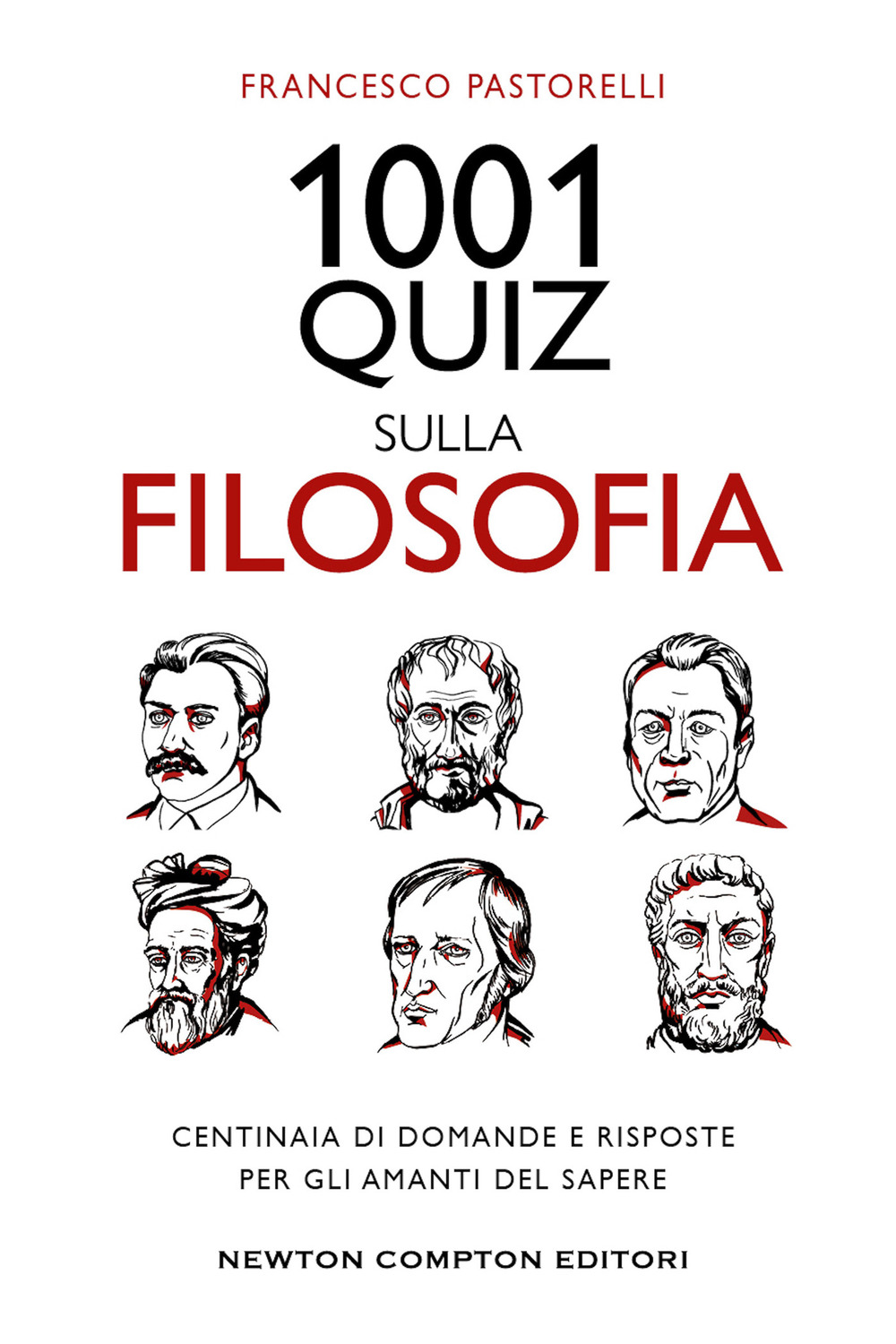 Libro 1001 quiz sulla filosofia. Centinaia di domande e risposte per gli amanti del sapere di Francesco Pastorelli - ean 9788822764546 - Newton Compton Editori
