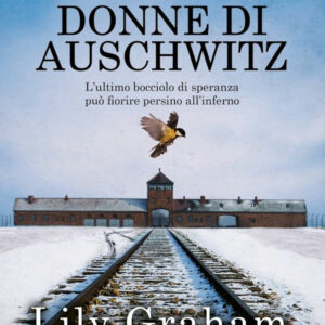 Libro due donne di Auschwitz di Lily Graham - ean 9788822764706 - Newton Compton Editori
