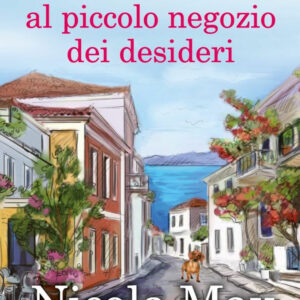 Libro Appuntamento al piccolo negozio dei desideri di Nicola May - ean 9788822764799 - Newton Compton Editori
