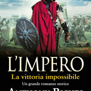 Libro vittoria impossibile. L'impero di Anthony Riches - ean 9788822764836 - Newton Compton Editori