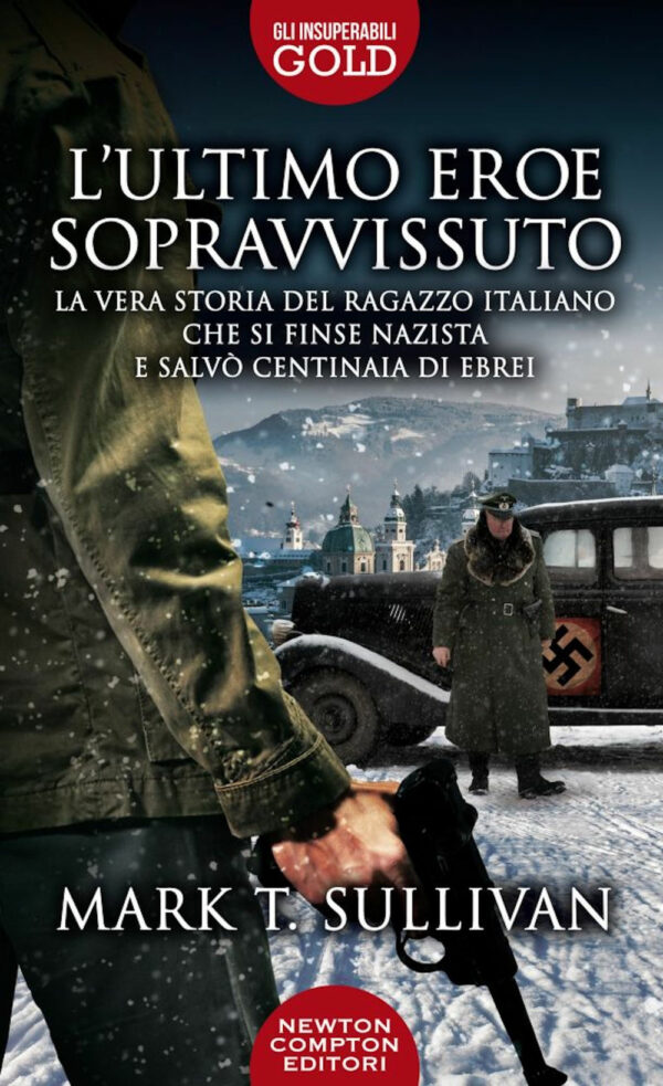 Libro ultimo eroe sopravvissuto. La vera storia del ragazzo italiano che si finse nazista e salvò centinaia di ebrei di Mark T. Sullivan - ean 9788822764973 - Newton Compton Editori