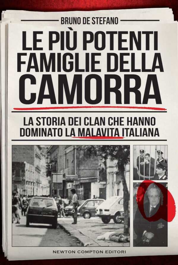 Libro più potenti famiglie della camorra. La storia dei clan che hanno dominato la malavita italiana di Bruno De Stefano - ean 9788822765208 - Newton Compton Editori