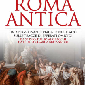 Libro grandi delitti di Roma antica di Sara Prossomariti - ean 9788822765215 - Newton Compton Editori