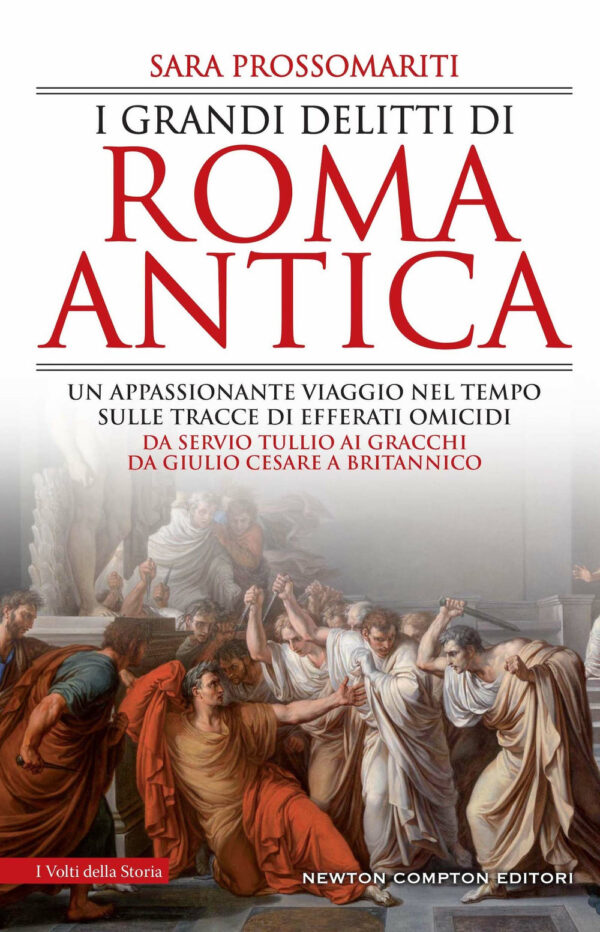 Libro grandi delitti di Roma antica di Sara Prossomariti - ean 9788822765215 - Newton Compton Editori