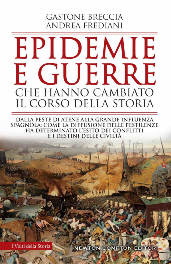 Libro Epidemie e guerre che hanno cambiato il corso della storia. Dalla peste di Atene alla grande influenza spagnola: come la diffusione delle pestilenze ha determinato l’esito dei conflitti e i destini delle civiltà di Gastone Breccia; Andrea Frediani - ean 9788822765239 - Newton Compton Editori