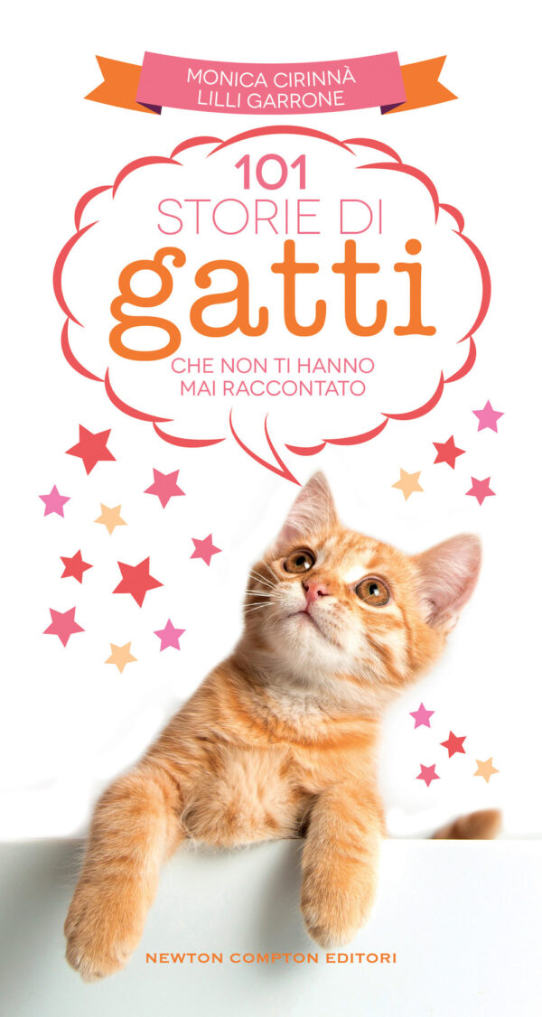 Libro 101 storie di gatti che non ti hanno mai raccontato di Monica Cirinnà; Lilli Garrone - ean 9788822765260 - Newton Compton Editori