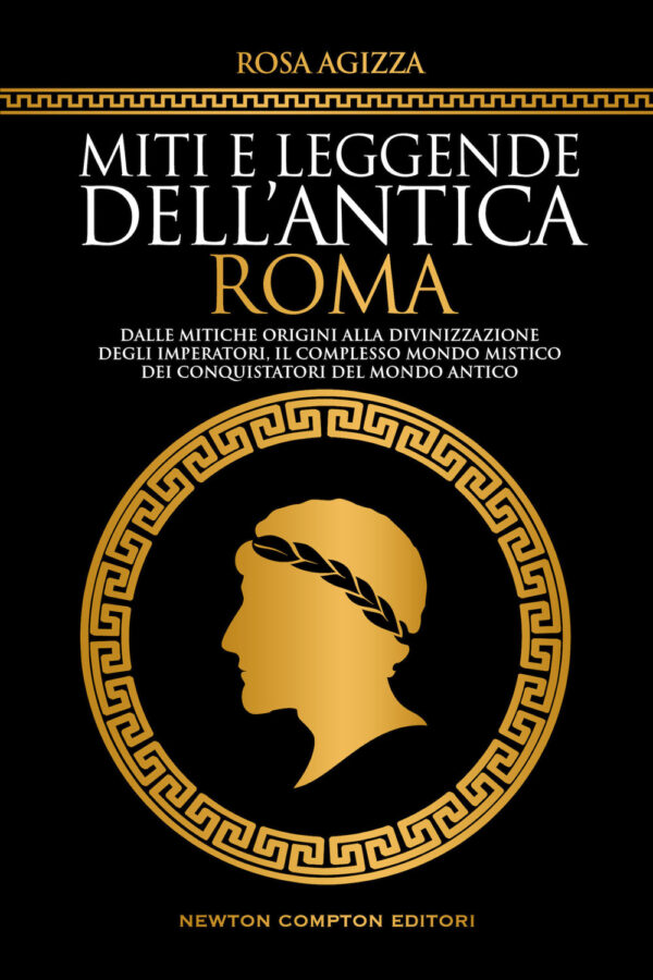 Libro Miti e leggende dell'antica Roma di Rosa Agizza - ean 9788822765291 - Newton Compton Editori