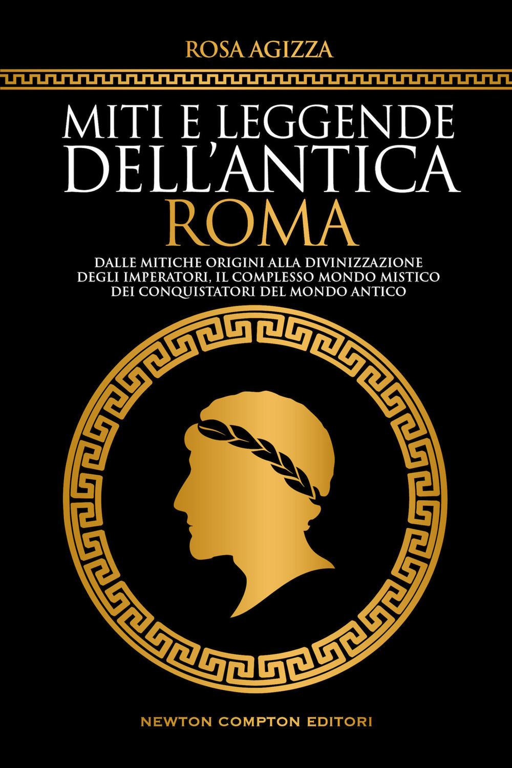 Libro Miti e leggende dell'antica Roma di Rosa Agizza - ean 9788822765291 - Newton Compton Editori