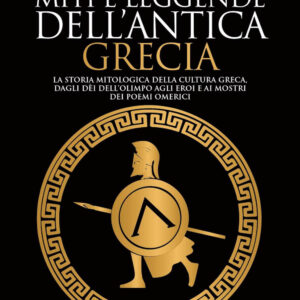 Libro Miti e leggende dell'antica Grecia. La storia mitologica della cultura greca