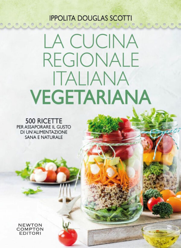 Libro cucina regionale italiana vegetariana. 500 ricette per assaporare il gusto di un'alimentazione sana e naturale di Ippolita Douglas Scotti - ean 9788822765321 - Newton Compton Editori