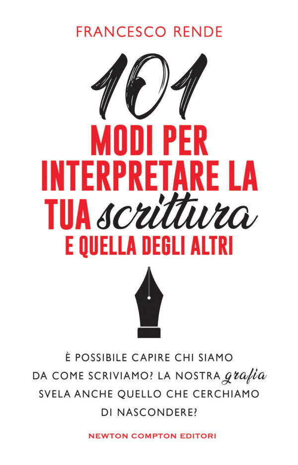 Libro 101 modi per interpretare la tua scrittura e quella degli altri di Francesco Rende - ean 9788822765345 - Newton Compton Editori