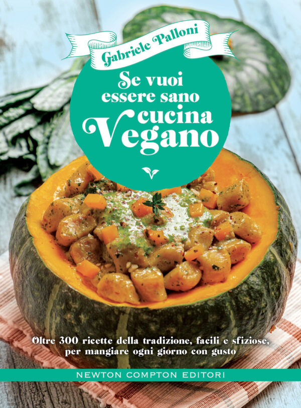 Libro Se vuoi essere sano cucina vegano. Oltre 300 ricette della tradizione