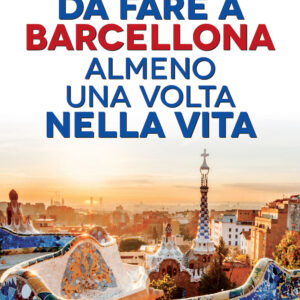 Libro 101 cose da fare a Barcellona almeno una volta nella vita di Luigi Cojazzi - ean 9788822765499 - Newton Compton Editori