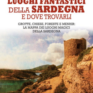 Libro Luoghi fantastici della Sardegna e dove trovarli. Grotte