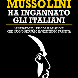 Libro Come Mussolini ha ingannato gli italiani. Le strategie