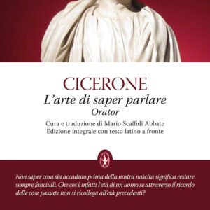 Libro arte di saper parlare. Orator. Testo latino a fronte di Marco Tullio Cicerone - ean 9788822765819 - Newton Compton Editori