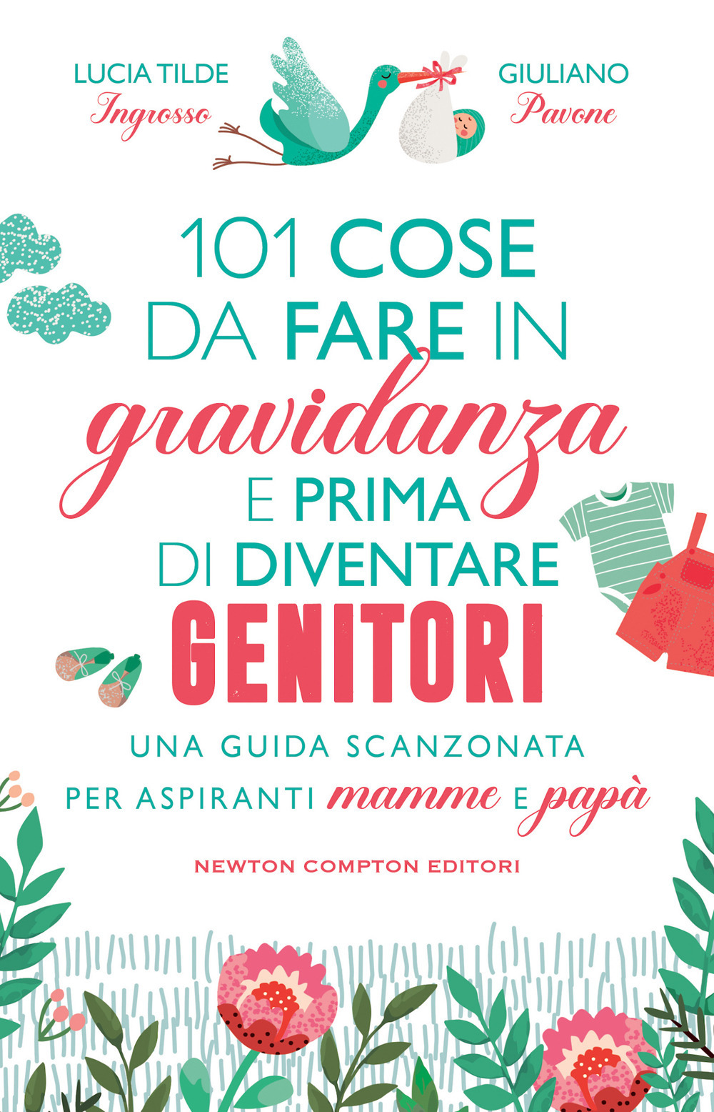 Libro 101 cose da fare in gravidanza e prima di diventare genitori di Lucia Tilde Ingrosso; Giuliano Pavone - ean 9788822766687 - Newton Compton Editori
