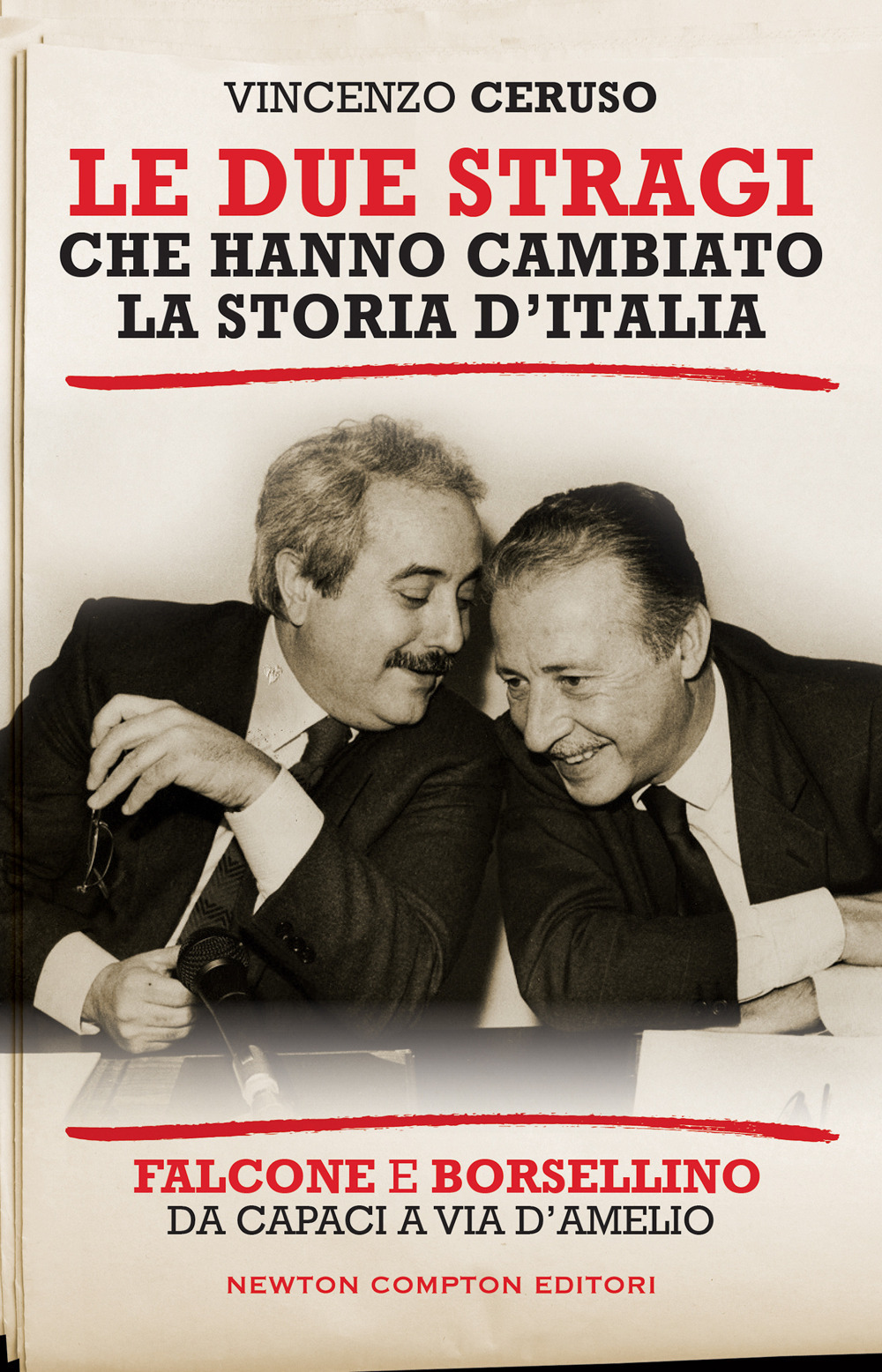 Libro due stragi che hanno cambiato la storia d'Italia. Falcone e Borsellino. Da Capaci a via D'Amelio di Vincenzo Ceruso - ean 9788822766731 - Newton Compton Editori
