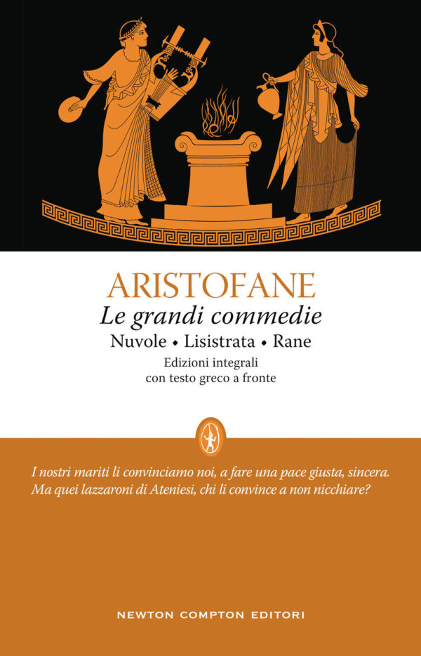 Libro grandi commedie: Le nuvole-Lisistrata-Rane. Testo greco a fronte di Aristofane - ean 9788822766892 - Newton Compton Editori