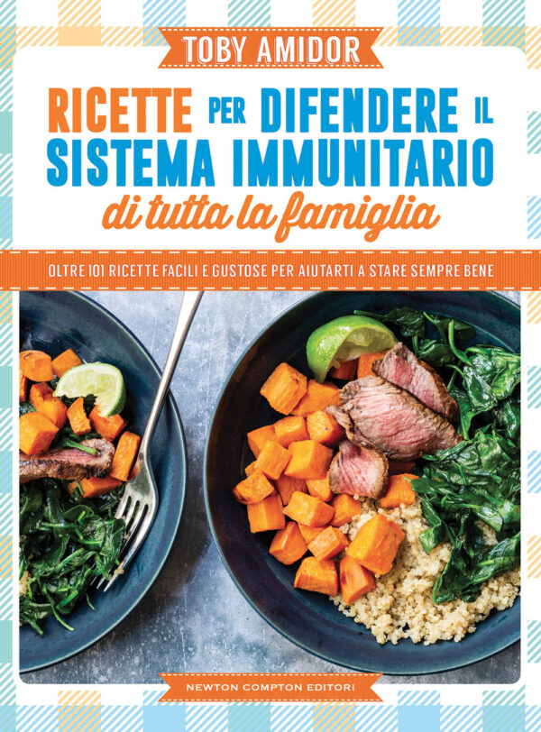 Libro Ricette per difendere il sistema immunitario di tutta la famiglia di Toby Amidor - ean 9788822766939 - Newton Compton Editori