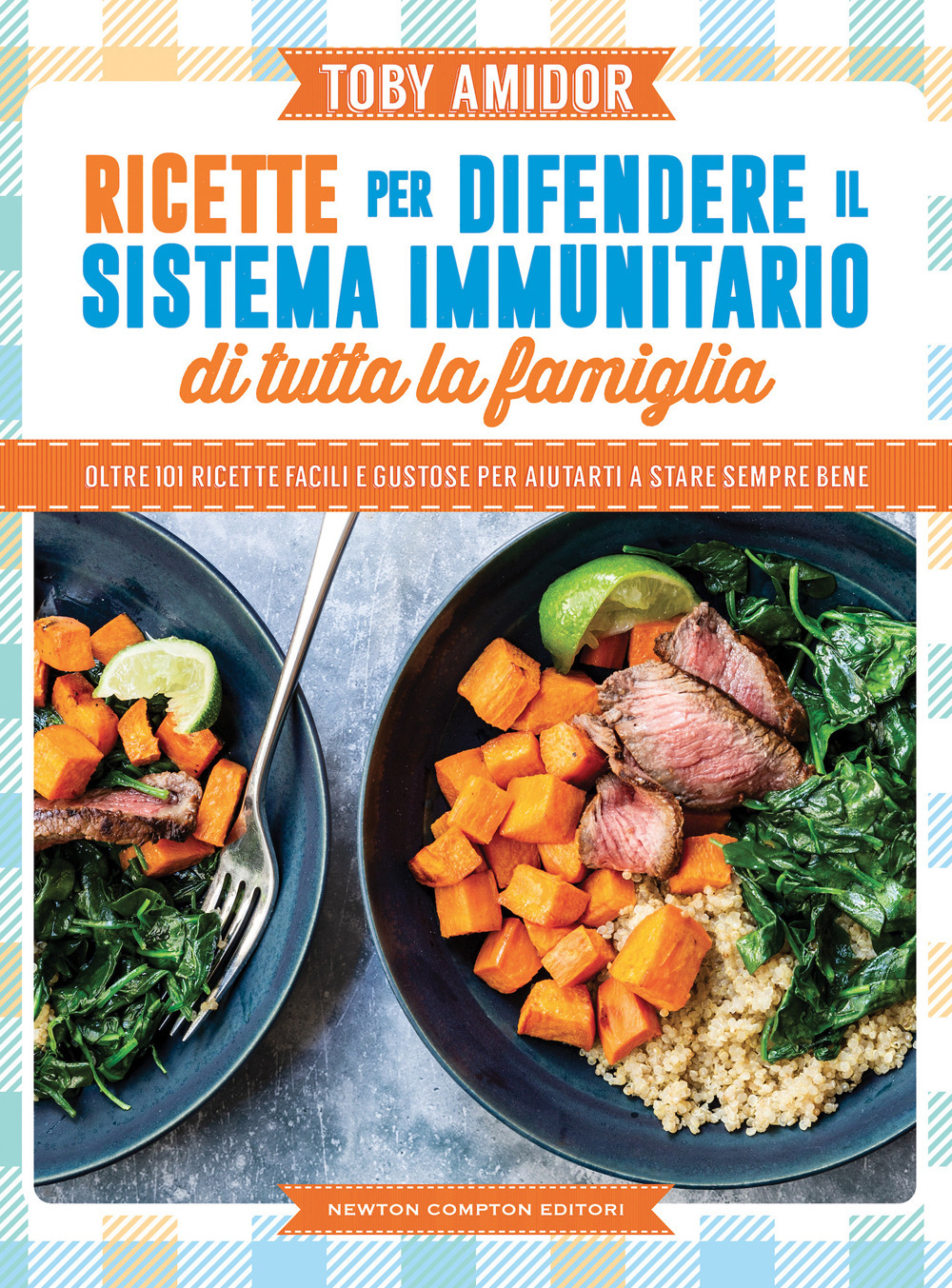 Libro Ricette per difendere il sistema immunitario di tutta la famiglia di Toby Amidor - ean 9788822766939 - Newton Compton Editori