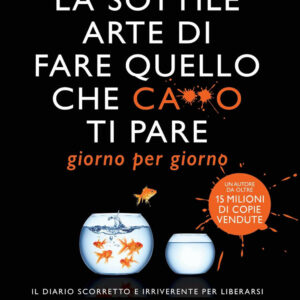 Libro sottile arte di fare quello che c***o ti pare. Giorno per giorno. Il diario scorretto e irriverente per liberarsi da persone irritanti