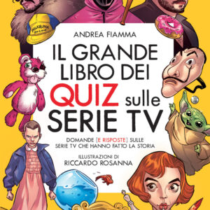 Libro Il grande libro dei quiz sulle serie tv. Domande (e risposte) sulle serie TV che hanno fatto la storia di Andrea Fiamma - ean 9788822767158 - Newton Compton Editori