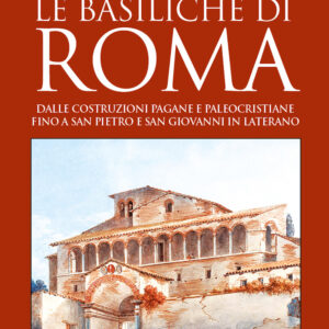 Libro basiliche di Roma. Dalle costruzioni pagane e paleocristiane fino a San Pietro e San Giovanni in Laterano di Fabrizio Falconi - ean 9788822767172 - Newton Compton Editori