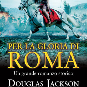 Libro Per la gloria di Roma di Douglas Jackson - ean 9788822767431 - Newton Compton Editori