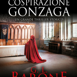 Libro Cospirazione Gonzaga di G. L. Barone - ean 9788822767578 - Newton Compton Editori
