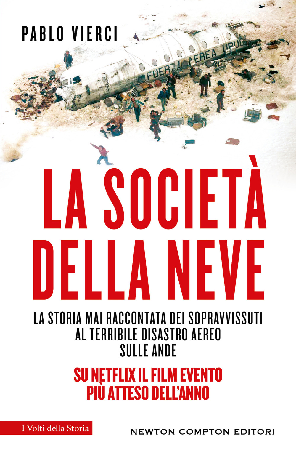 Libro società della neve. La storia mai raccontata dei sopravvissuti al terribile disastro aereo sulle Ande di Pablo Vierci - ean 9788822768001 - Newton Compton Editori