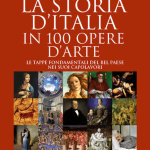 Libro storia D'Italia in 100 opere d'arte. Le tappe fondamentali del Bel Paese nei suoi capolavori di Alessandra Pagano - ean 9788822768407 - Newton Compton Editori