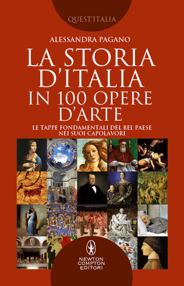 Libro storia D'Italia in 100 opere d'arte. Le tappe fondamentali del Bel Paese nei suoi capolavori di Alessandra Pagano - ean 9788822768407 - Newton Compton Editori