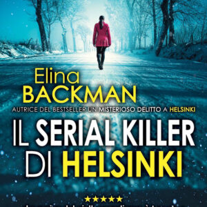 Libro serial killer di Helsinki di Elina Backman - ean 9788822768544 - Newton Compton Editori