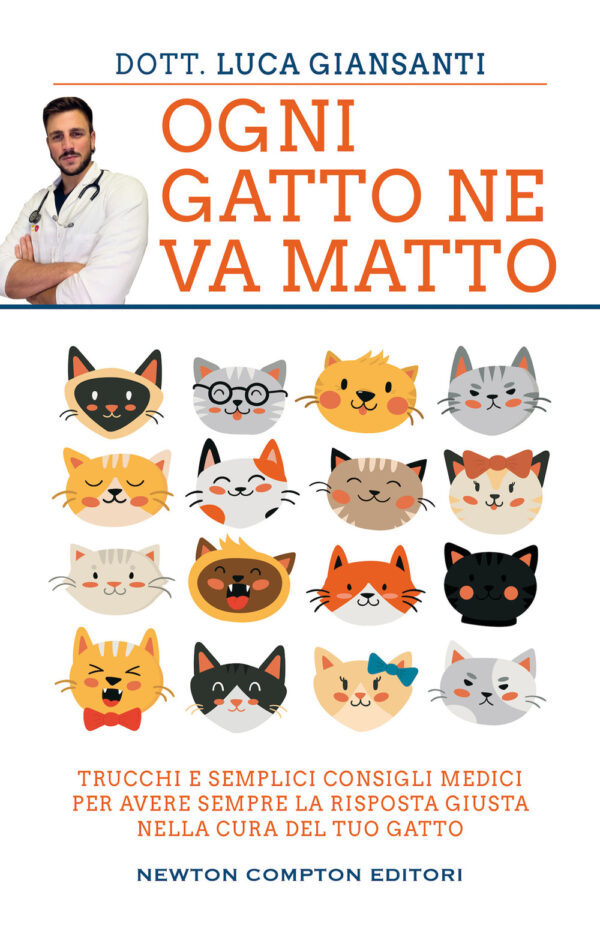 Libro Ogni gatto ne va matto. Trucchi e semplici consigli medici per avere sempre la risposta giusta nella cura del tuo gatto di Luca Giansanti - ean 9788822768674 - Newton Compton Editori