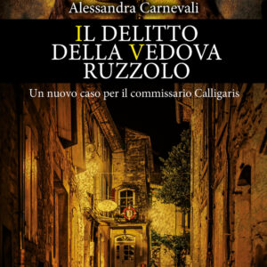 Libro delitto della vedova Ruzzolo. Un nuovo caso per il commissario Calligaris di Alessandra Carnevali - ean 9788822768865 - Newton Compton Editori